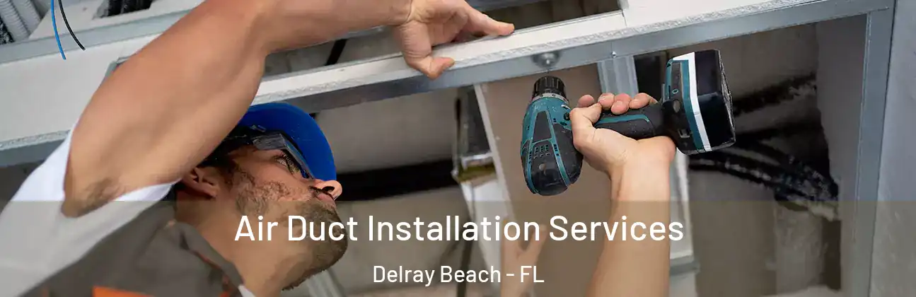  Air Duct Installation Services Delray Beach - FL