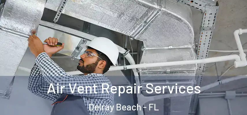  Air Vent Repair Services Delray Beach - FL