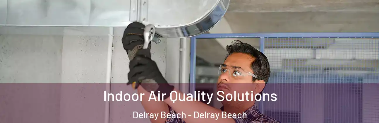  Indoor Air Quality Solutions Delray Beach - Delray Beach