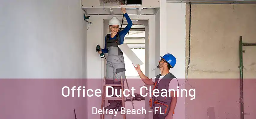  Office Duct Cleaning Delray Beach - FL